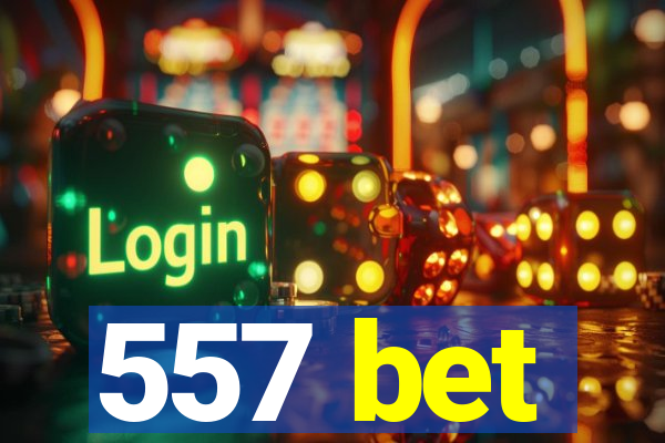 557 bet